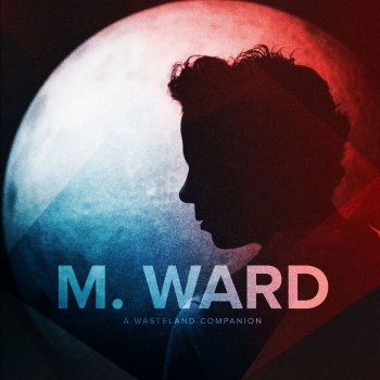 M. Ward Me And My Shadow