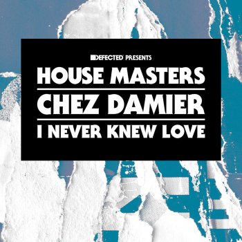 Chez Damier I Never Knew Love (Made In Detroit Mix - Copyright Re-Edit)