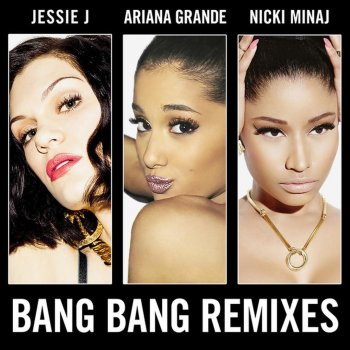 Jessie J + Ariana Grande + Nicki Minaj Bang Bang - Kat Krazy Extended Mix