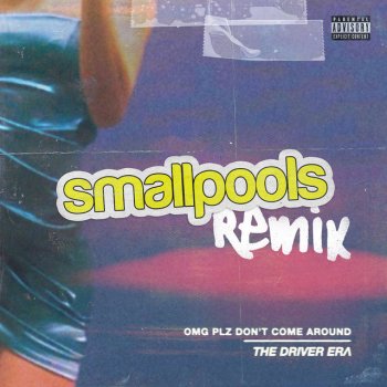 THE DRIVER ERA feat. Smallpools OMG Plz Don't Come Around (Smallpools Remix)