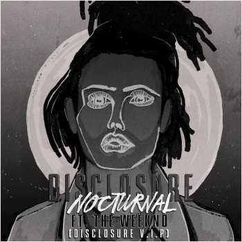 Disclosure feat. The Weeknd Nocturnal (Disclosure V.I.P.)
