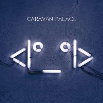 Caravan Palace Wonderland