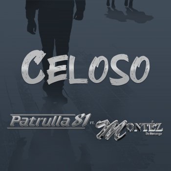 Patrulla 81 Celoso (Feat. Montez de Durango)