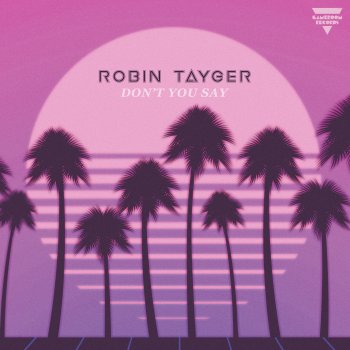 Robin Tayger Don't You Say
