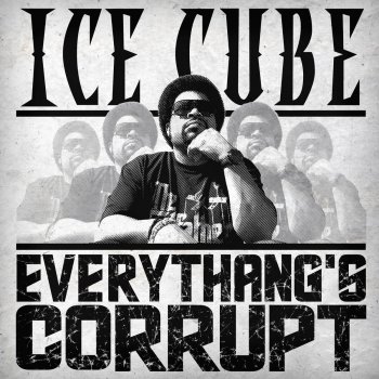 Ice Cube Everythang's Corrupt