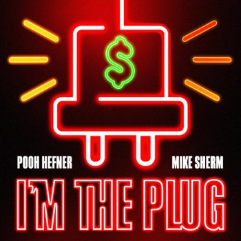 Pooh Hefner feat. Mike Sherm I'm the Plug (feat. Mike Sherm)