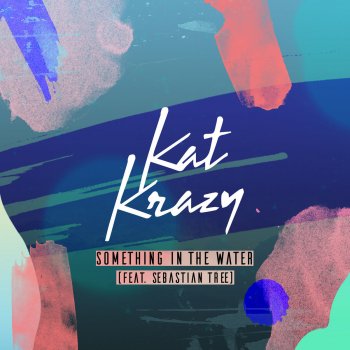 Kat Krazy feat. Sebastian Tree Something in the Water