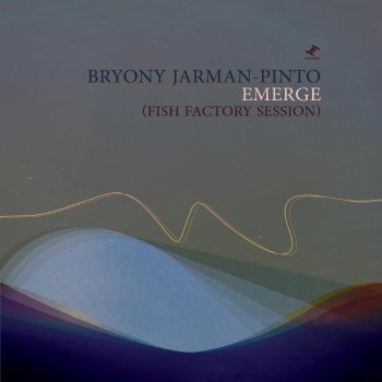 Bryony Jarman-Pinto Emerge - Fish Factory Session
