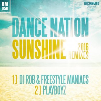 Dance Nation Sunshine - Dj Rob & Freestyle Maniacs Remix