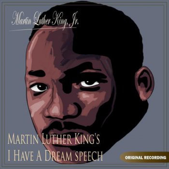 Martin Luther King, Jr. Martin Luther King's I Have a Dream Speech