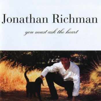 Jonathan Richman You Must Ask the Heart