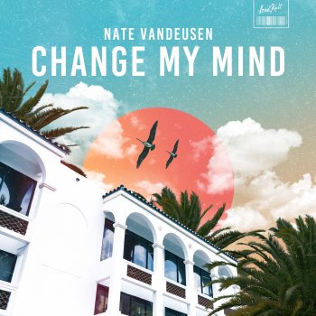 Nate VanDeusen Change My Mind