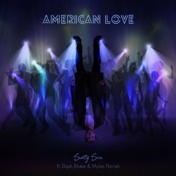Scotty Sire feat. Elijah Blake & Myles Parrish American Love