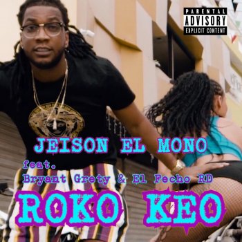 Jeison El Mono Roko Keo (feat. Bryant Grety & el Fecho RD)
