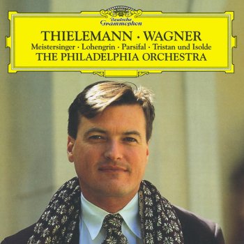 Richard Wagner, Philadelphia Orchestra & Christian Thielemann Lohengrin / Act 3, WWV 75: Prelude To Act 3