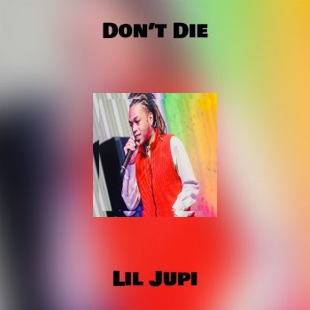 Lil Jupi Don’t Die