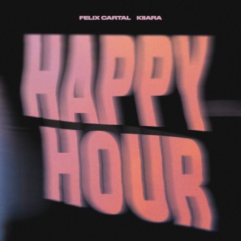 Felix Cartal feat. Kiiara Happy Hour