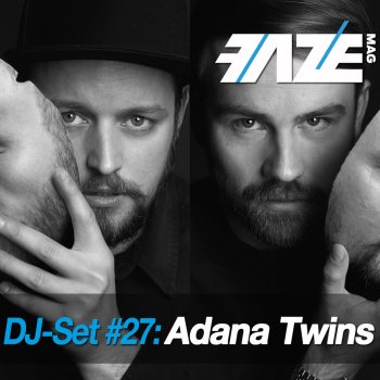 Adana Twins Faze DJ-Set 27 (Continuous DJ Mix)