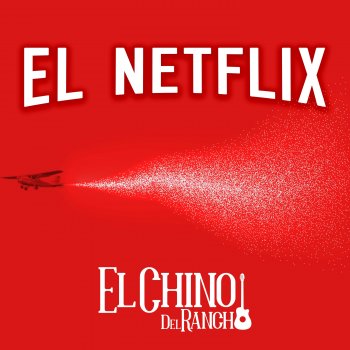 El Chino del Rancho El Netflix