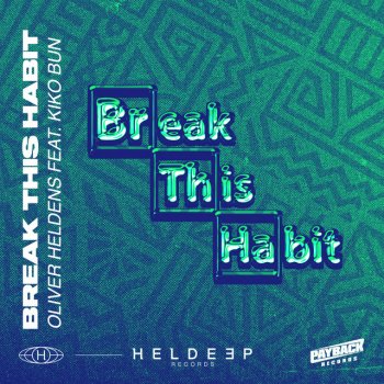 Oliver Heldens feat. Kiko Bun Break This Habit (feat. Kiko Bun)