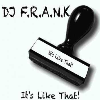 DJ F.R.A.N.K. It's Like That! (Radio Edit)