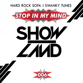 Hard Rock Sofa & Swanky Tunes Stop In My Mind - Original Mix
