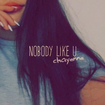 Chayenne Nobody Like U