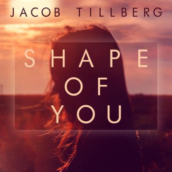 Jacob Tillberg Shape of You