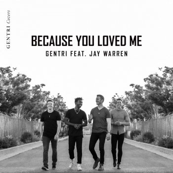 GENTRI Because You Loved Me (feat. Jay Warren)