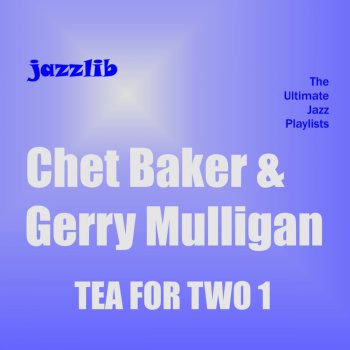Chet Baker & Gerry Mulligan Tea for Two (Remastered)