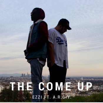 EZZI feat. A.R.G.Y. The Come Up (feat. A.R.G.Y.)