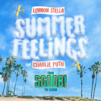 Lennon Stella feat. Charlie Puth Summer Feelings (feat. Charlie Puth) - From 'SCOOB!' The Album