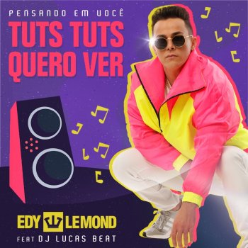 Edy Lemond Tuts Tuts Quero Ver Pensando em Você (feat. DJ Lucas Beat)