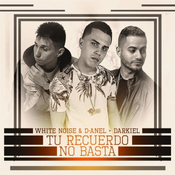 White Noise, Danel & Darkiel Tu Recuerdo No Basta (feat. Darkiel)