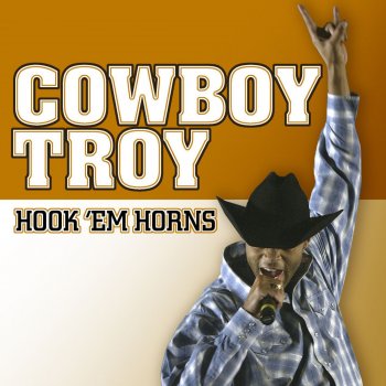 Cowboy Troy Hook 'em Horns - Single Version