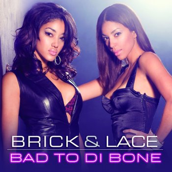 Brick & Lace Bad to Di Bone (Album Version)