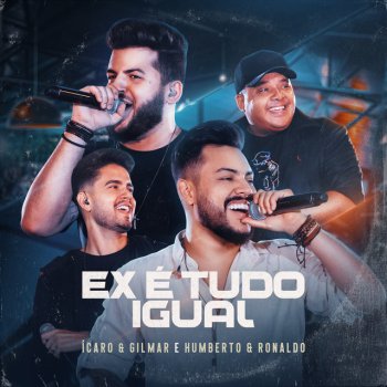 Ícaro e Gilmar feat. Humberto & Ronaldo Ex É Tudo Igual