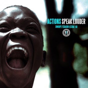 Swoope, Lecrae, Jai & Tedashii Actions Speak Louder (feat. Tedashii, LeCrae and Jai)