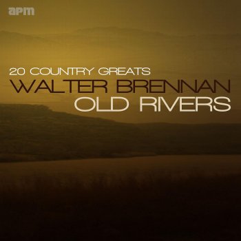Walter Brennan Old Rivers