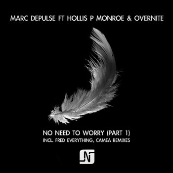 Marc Depulse No Need To Worry (feat. Hollis P Monroe & Overnite) - Original Mix