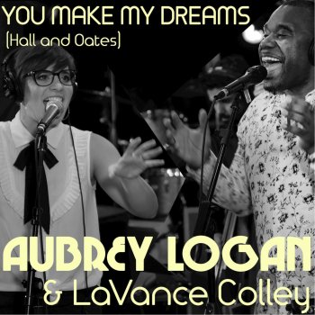 Aubrey Logan feat. Lavance Colley You Make My Dreams