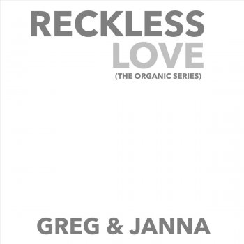 Greg & Janna Reckless Love