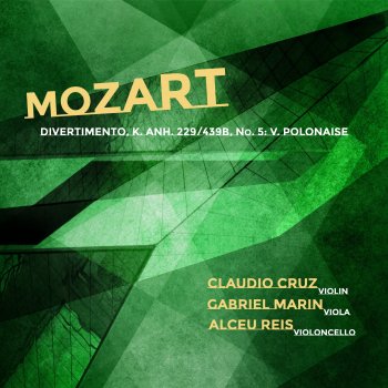 Claudio Cruz Divertimento, K. Anh. 229/439b, No. 5: V. Polonaise (Arr. for Violin, Viola and Cello by Claudio Cruz)