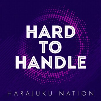 Harajuku Nation Hard to Handle