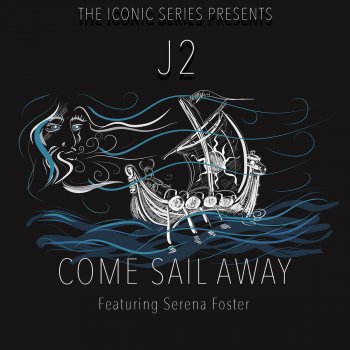 J2 feat. Serena Foster Come Sail Away (feat. Serena Foster)