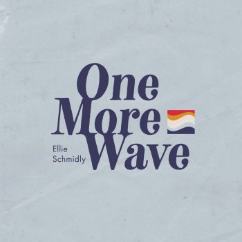 Ellie Schmidly One More Wave