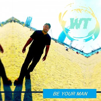 WT Be Your Man (Clean)