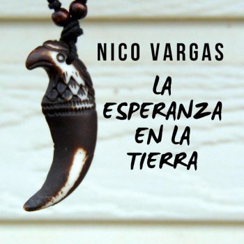 Nico Vargas La Esperanza en la Tierra