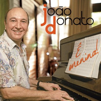 João Donato feat. Joaozinho Donato Nasci para Bailar