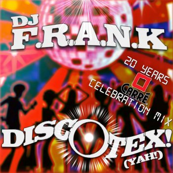 DJ Frank Discotex! (Yah!) - 20 Years Carré Celebration Mix